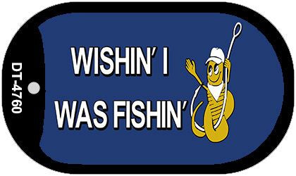 Wishin I Was Fishin Blue Novelty Metal Dog Tag Necklace DT-4760