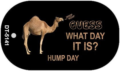 It Is Hump Day Novelty Metal Dog Tag Necklace DT-5141