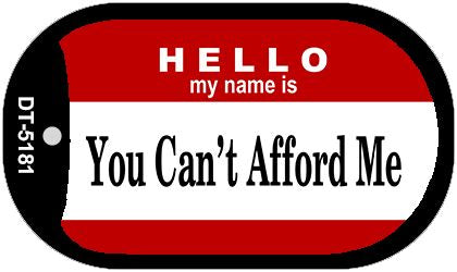 You Can't Afford Me Novelty Metal Dog Tag Necklace DT-5181