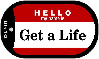 Get A Life Novelty Metal Dog Tag Necklace DT-5182