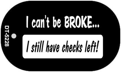 I Still Have Checks Left Novelty Metal Dog Tag Necklace DT-5228