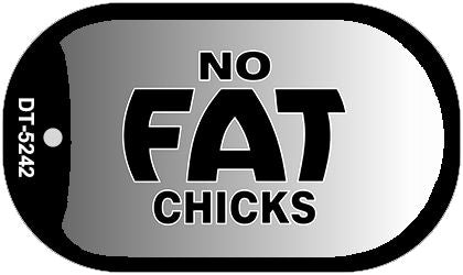 No Fat Chicks Novelty Metal Dog Tag Necklace DT-5242