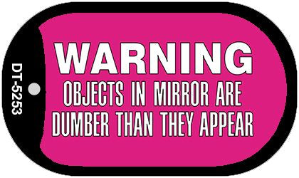 Objects In Mirror Pink Novelty Metal Dog Tag Necklace DT-5253