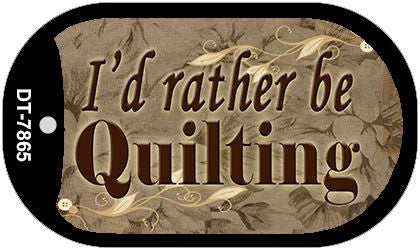 I'd Rather Be Quilting Novelty Metal Dog Tag Necklace DT-7865