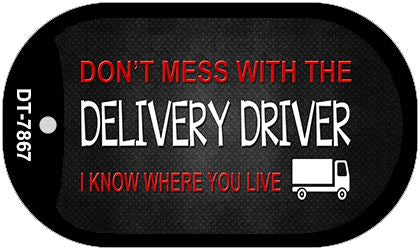 Don't Mess With Delivery Driver Novelty Metal Dog Tag Necklace DT-7867