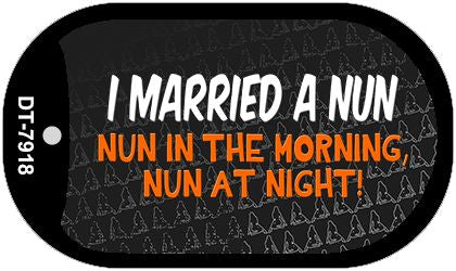 I Married A Nun Novelty Metal Dog Tag Necklace DT-7918