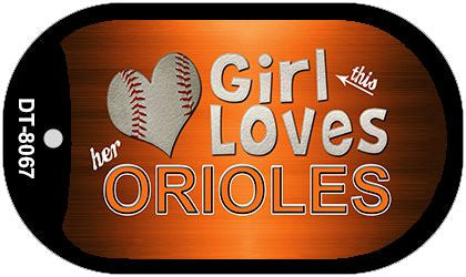 This Girl Loves Her Orioles Novelty Metal Dog Tag Necklace DT-8067