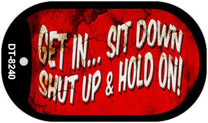 Get In Sit Down Shut Up Vintage Novelty Metal Dog Tag Necklace DT-8240