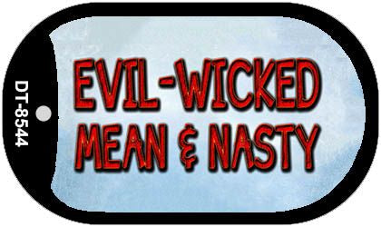 Evil Wicked Mean & Nasty Novelty Metal Dog Tag Necklace DT-8544