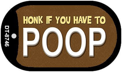 Honk If You Have To Poop Novelty Metal Dog Tag Necklace DT-8746