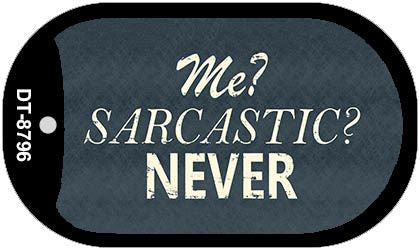 Me Sarcastic Never Novelty Metal Dog Tag Necklace DT-8796