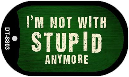 Im Not With Stupid Anymore Novelty Metal Dog Tag Necklace DT-8803