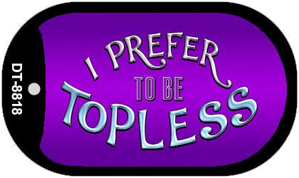 I Prefer Topless Novelty Metal Dog Tag Necklace DT-8818