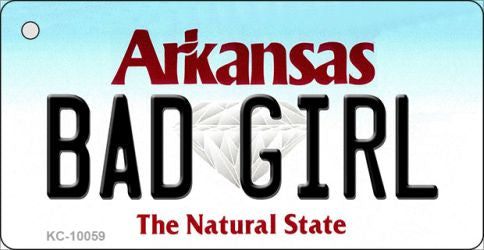 Bad Girl Arkansas State License Plate Tag Key Chain KC-10059