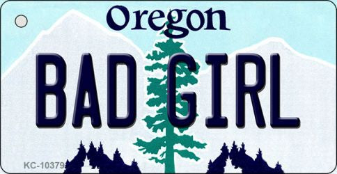 Bad Girl Oregon State License Plate Tag Key Chain KC-10379