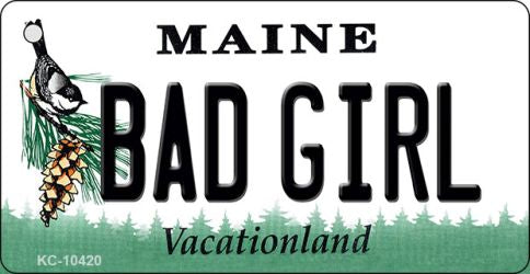 Bad Girl Maine State License Plate Tag Key Chain KC-10420