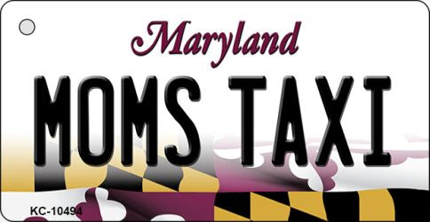 Moms Taxi Maryland State License Plate Tag Key Chain KC-10494