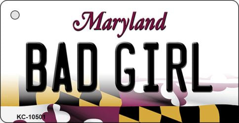 Bad Girl Maryland State License Plate Tag Key Chain KC-10501