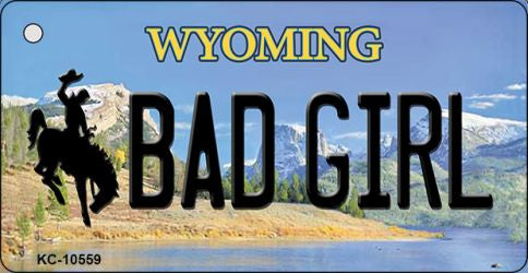 Bad Girl Wyoming State License Plate Tag Key Chain KC-10559