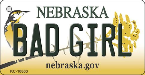 Bad Girl Nebraska State License Plate Tag Novelty Key Chain KC-10603