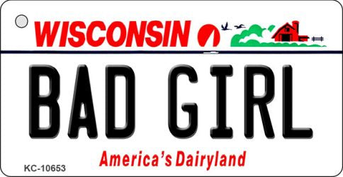 Bad Girl Wisconsin License Plate Tag Novelty Key Chain KC-10653