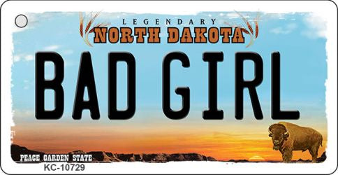 Bad Girl North Dakota State License Plate Tag Key Chain KC-10729