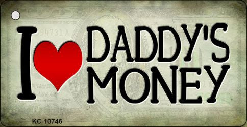 I Love Daddys Money Novelty Metal Key Chain KC-10746