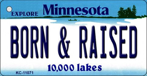 Born and Raised Minnesota State License Plate Tag Novelty Key Chain KC-11071