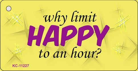 Why Limit Happy To An Hour Novelty Aluminum Key Chain KC-11227