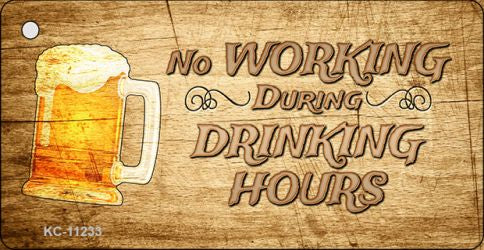 No Working During Drinking Hours Novelty Aluminum Key Chain KC-11233