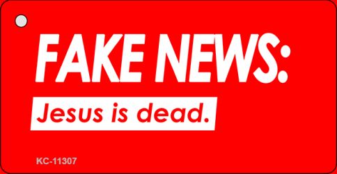 Fake News Jesus Is Dead Novelty Metal Key Chain KC-11307