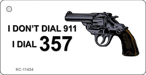 I Dont Dial 911 Novelty Metal Key Chain KC-11434