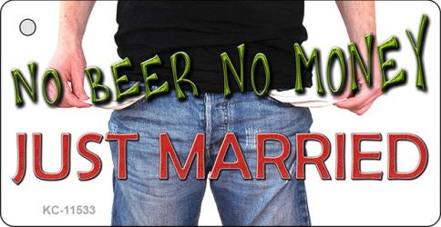 No Beer No Money Just Married Novelty Metal Key Chain KC-11533