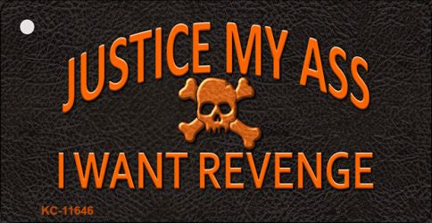 Justice My Ass Novelty Metal Key Chain KC-11646