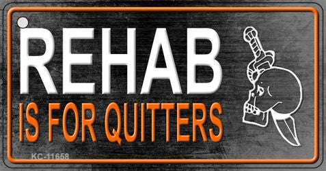 Rehab Is For Quitters Novelty Metal Key Chain KC-11658