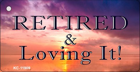 Retired and Loving It Novelty Metal Key Chain KC-11909