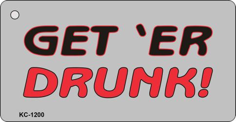 Get'er Drunk Novelty Aluminum Key Chain KC-1200