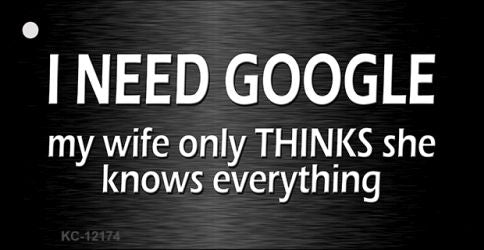 I Need Google Novelty Metal Key Chain KC-12174