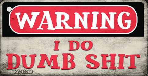 Warning I Do Dumb Shit Novelty Metal Key Chain KC-12266