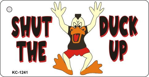 Shut The Duck Up Novelty Aluminum Key Chain KC-1241