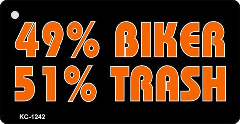 49% Biker 51% Trash Novelty Aluminum Key Chain KC-1242