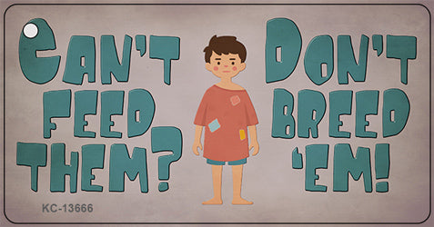 Cant Feed Em Dont Breed Em Novelty Metal Key Chain KC-13666