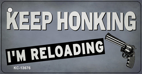 Keep Honking Reloading Novelty Metal Key Chain KC-13676