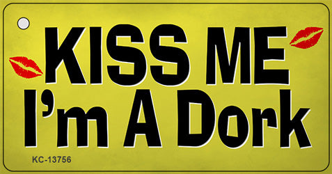 Kiss Me Im A Dork Novelty Metal Key Chain Tag KC-13756