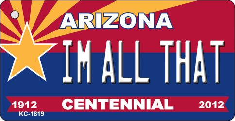 I'm All That Arizona Centennial State License Plate Tag Key Chain KC-1819