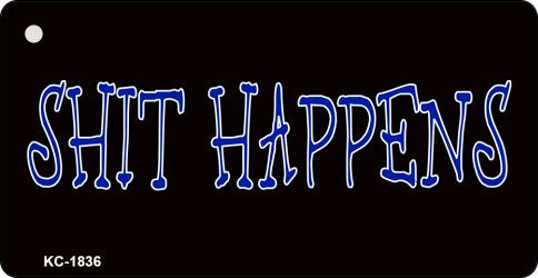 Shit Happens Novelty Aluminum Key Chain KC-1836