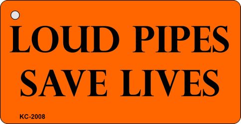 Loud Pipes Saves Lives Novelty Aluminum Key Chain KC-2008