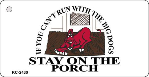 Stay On Porch Novelty Aluminum Key Chain KC-2430