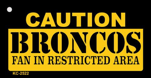 Caution Broncos Fan Area Novelty Metal Key Chain KC-2522