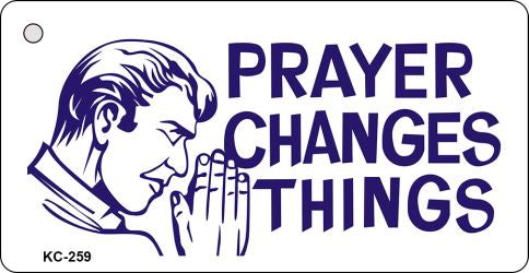 Prayer Changes Everything Novelty Aluminum Key Chain KC-259